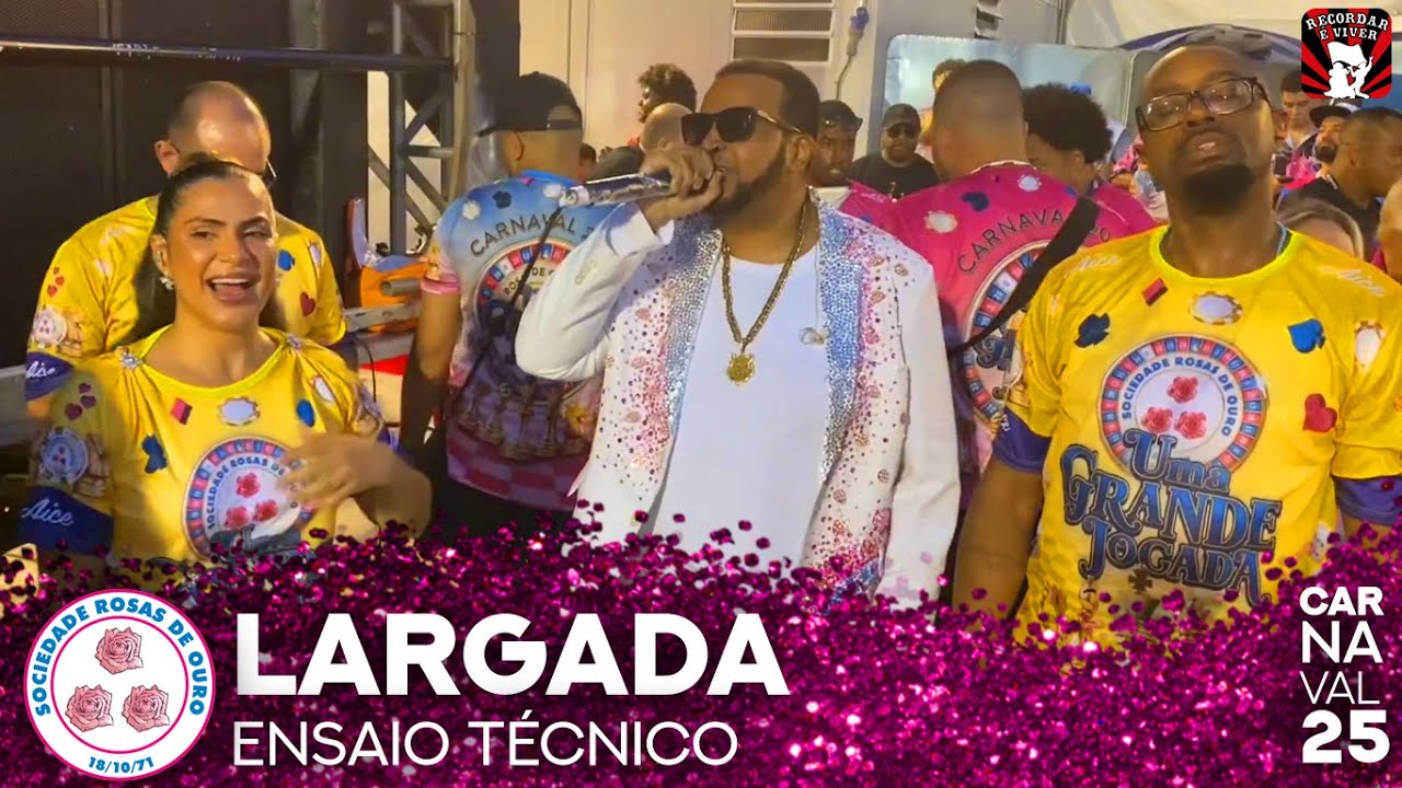 ENSAIO TÉCNICO -  LARGADA - ROSAS DE OURO - CARNAVAL 2025