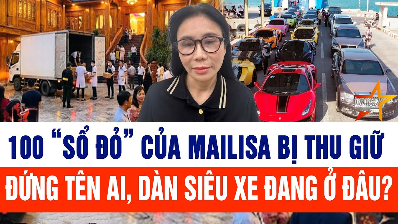 100 “sổ đỏ” của Mailisa bị thu giữ đứng tên ai, dàn siêu xe đang ở đâu?