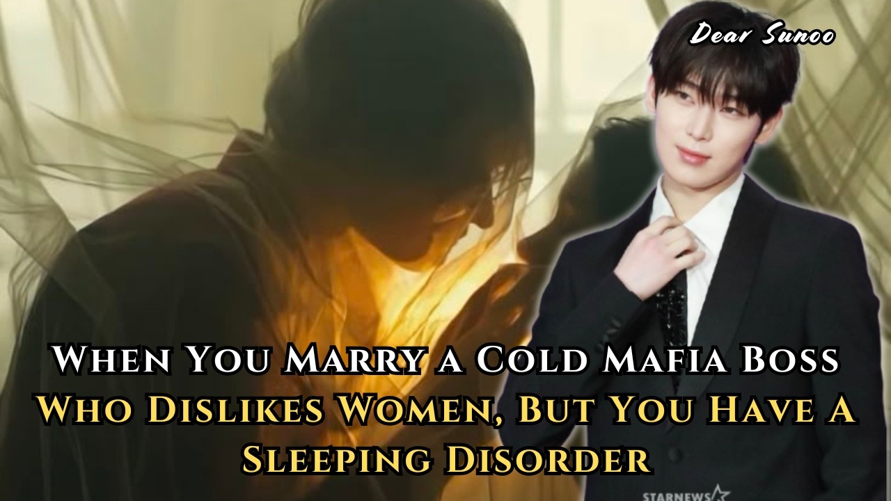 When You Marry a Cold Mafia Boss Who Dislikes Women, You Have Sleeping Disorder.. | Sunoo FF Oneshot