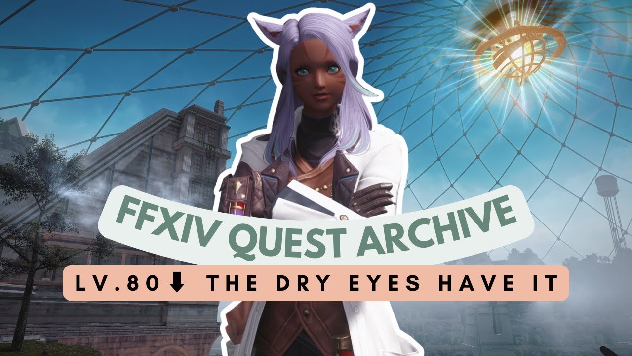 Labyrinthos: Lv.80⬇ The Dry Eyes Have It | No Commentary | FFXIV Quest Archive