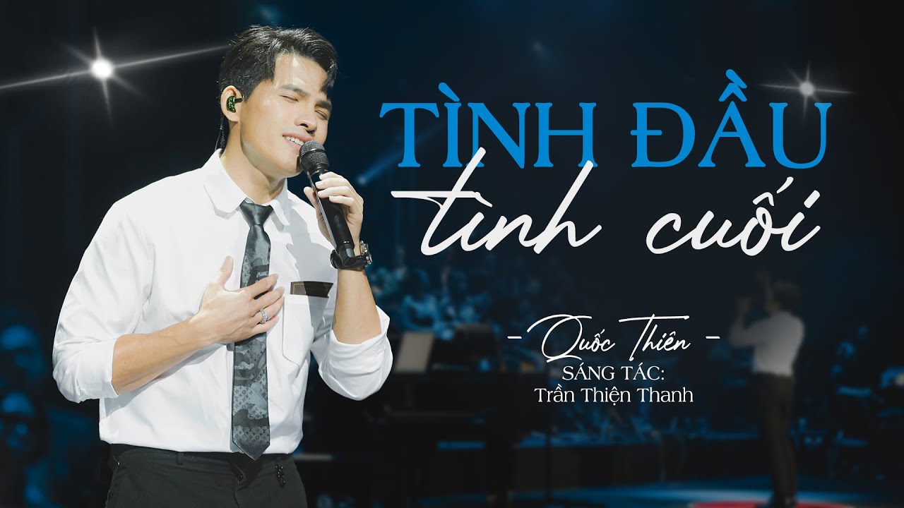 T&igrave;nh Đầu T&igrave;nh Cuối (ST: Trần Thiện Thanh) - Quốc Thi&ecirc;n | Live Performance