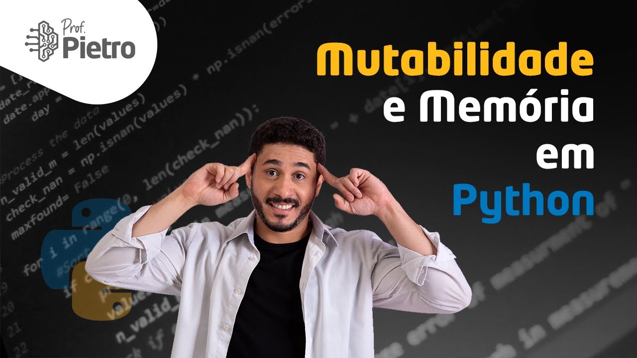 (I)Mutabilidade (como funciona a memória) [Curso de Python: Aula 23]