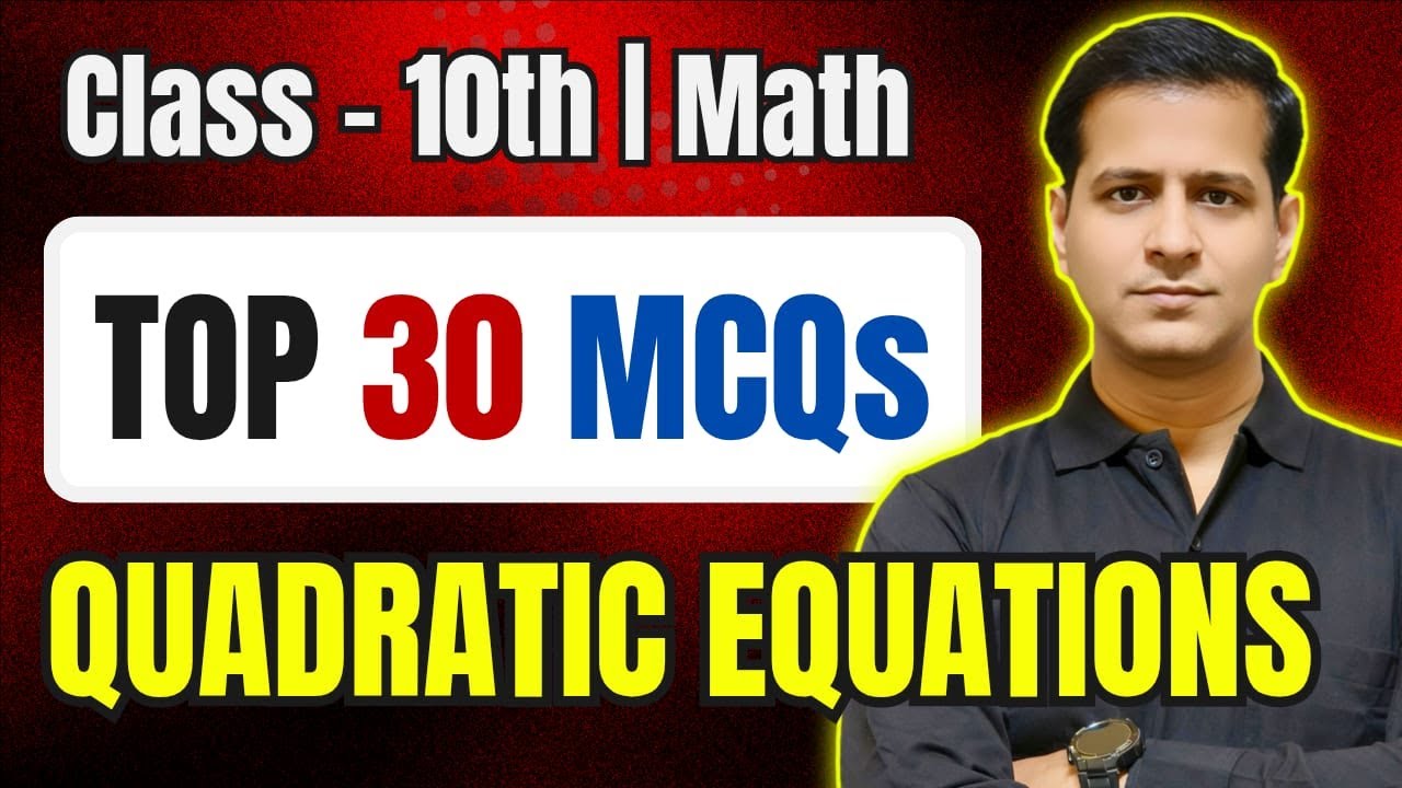 Class 10 Maths | Chapter 4: Quadratic Equations | Top 30 MCQs | Most Important Questions for Board