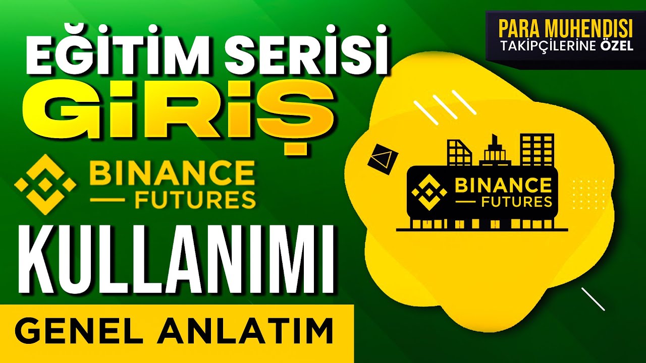BİNANCE FUTURES (VADELİ İŞLEMLER) KULLANIM | EĞİTİM SERİSİNE GİRİŞ