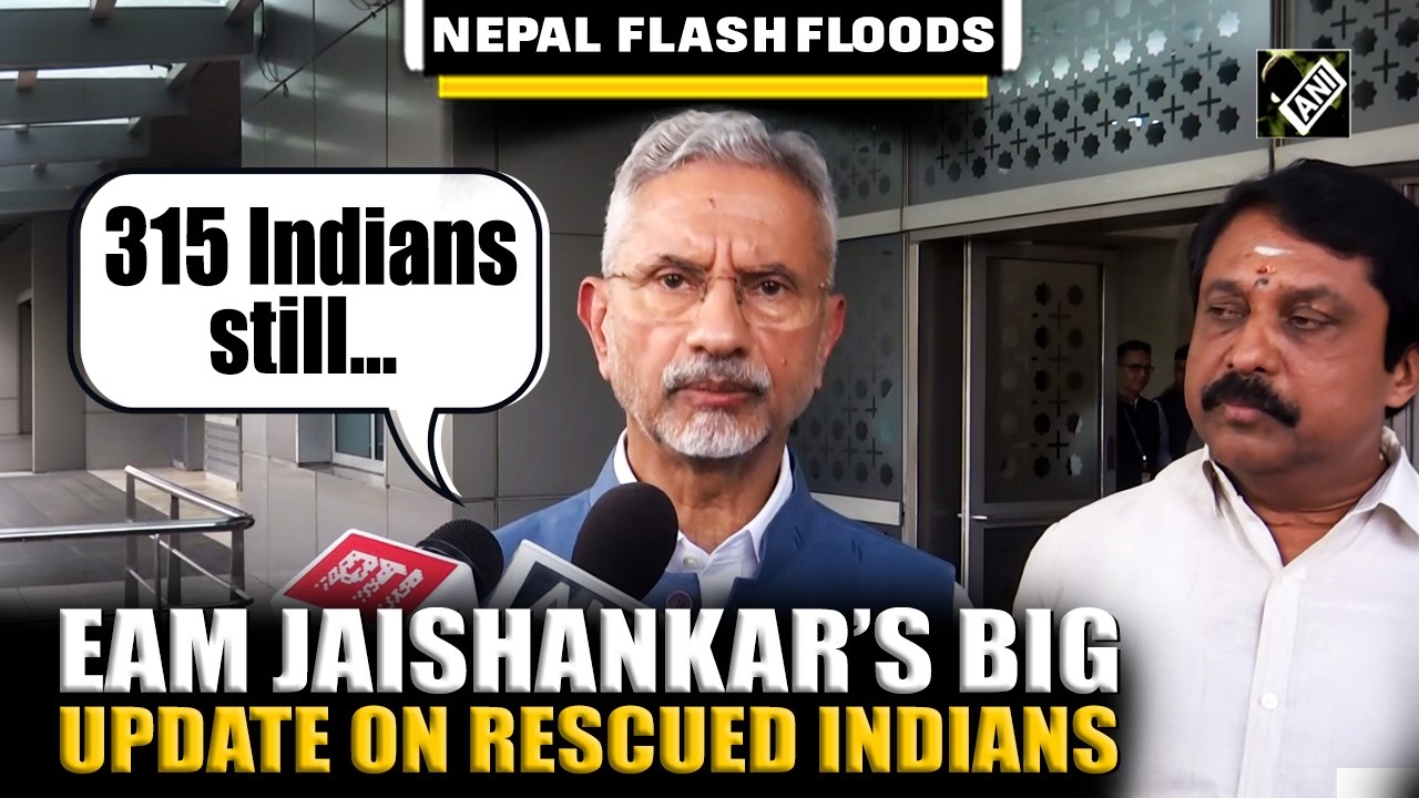 &lsquo;They have come back safe&hellip;&rsquo;: EAM Jaishankar&rsquo;s big update on rescued Indians from Nepal Floods