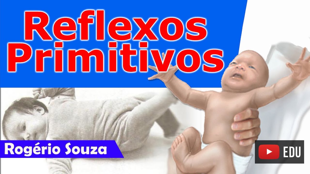 REFLEXOS PRIMITIVOS: AVALIAÇÃO E INTEGRAÇÃO (Aula completa)