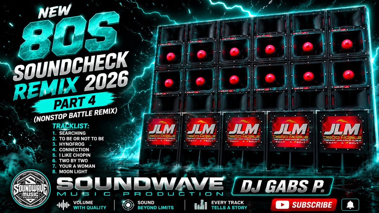 NEW 80S SOUNDCHECK REMIX 2026 PART 4 NONSTOP BATTLE REMIX SOUNDWAVE MP DJ GABS P.