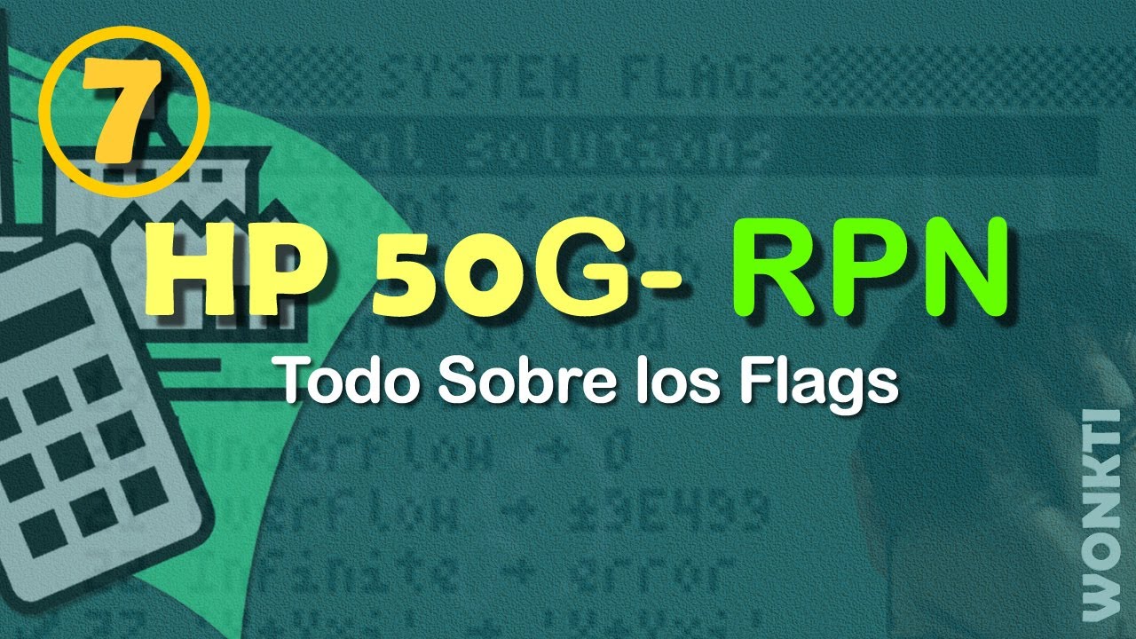 RPN - Hp 50g: 07 - Flags -Todo lo que quieres saber