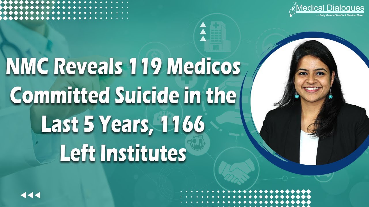 NMC Reveals 119 Medicos Committed Suicide in the last 5 years, 1166 left institutes