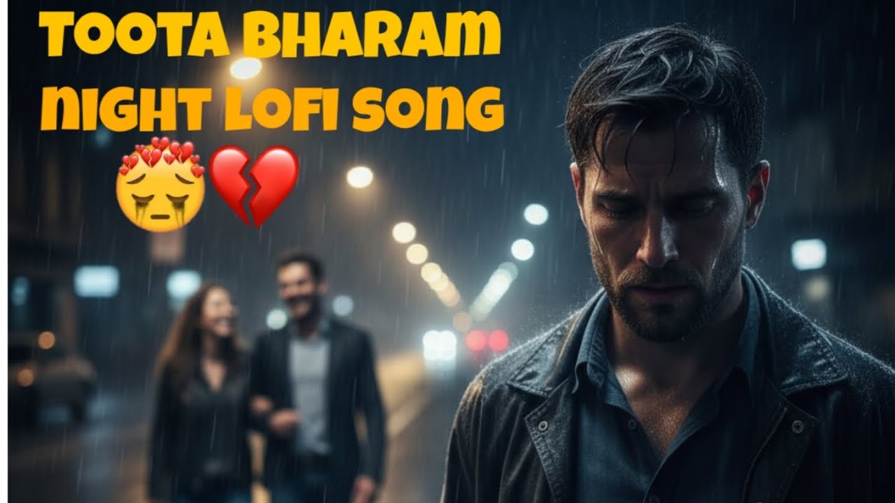 Toota Bharam 🖤 | Jis Par Bharosa Tha, Wahi Toot Gaya | Sad Night Lofi #sadsong #nightlofi #viral
