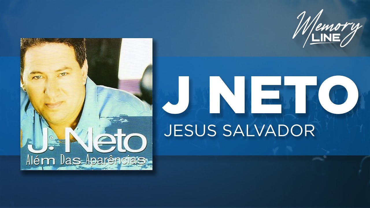 J. Neto - Jesus Salvador (&Aacute;udio Oficial)