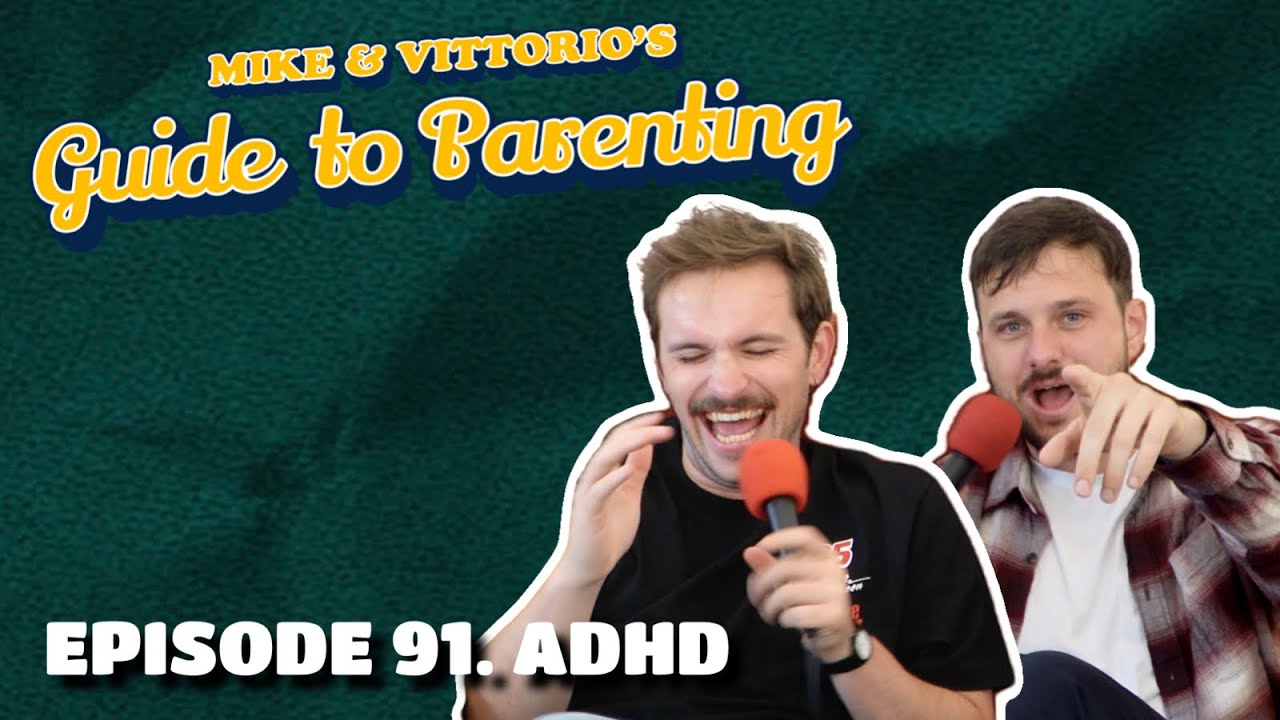 91. ADHD - Mike & Vittorio's Guide to Parenting