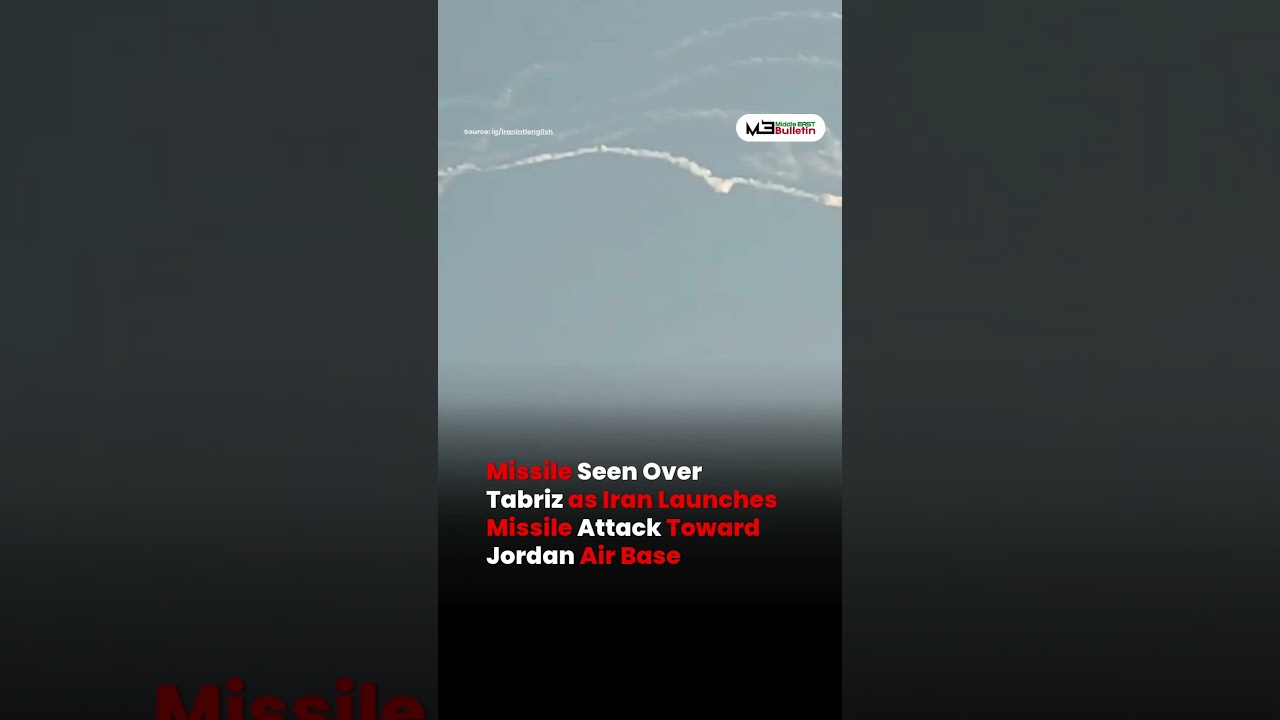 Missile Seen Over Tabriz as Iran Launches Missile Attack Toward Jordan Air Base