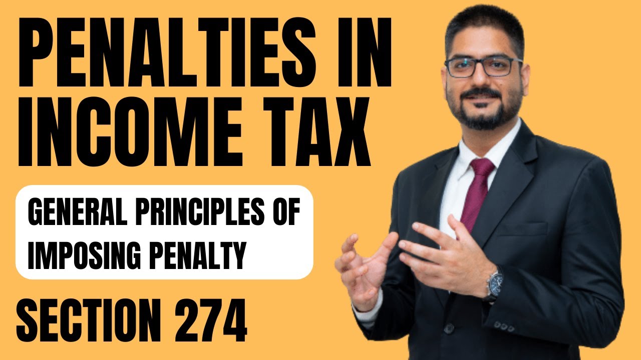 Penalties in Income Tax | General Principles of Imposing Penalty | Section 274 | CA Kushal Soni