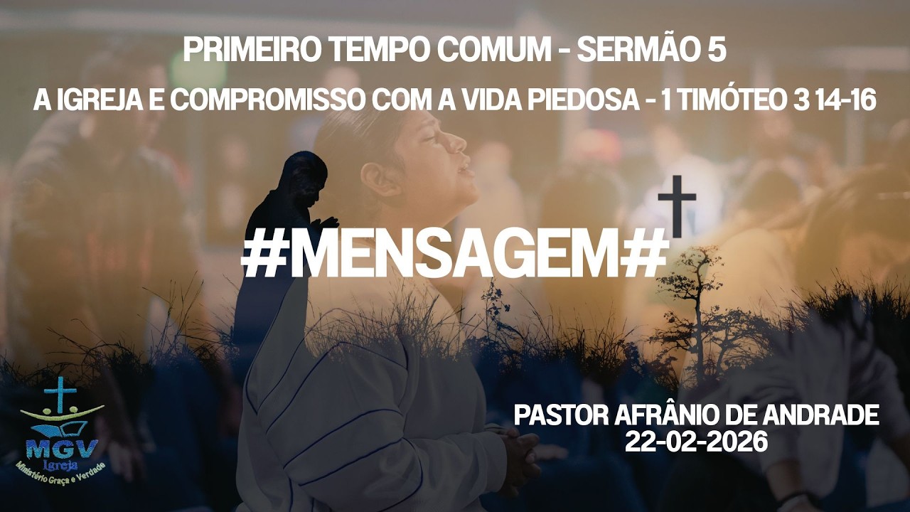 PRIMEIRO TEMPO COMUM - Sermão 5 - A Igreja e Compromisso com a vida Piedosa - 1 Timóteo 3 14-16
