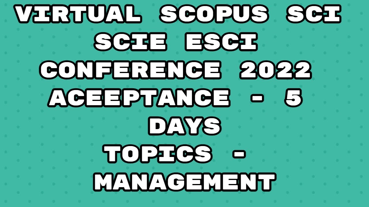 Virtual Conference 2022 / scopus conference 2022 / sci conference / Scie / Esci / 5 days acceptance