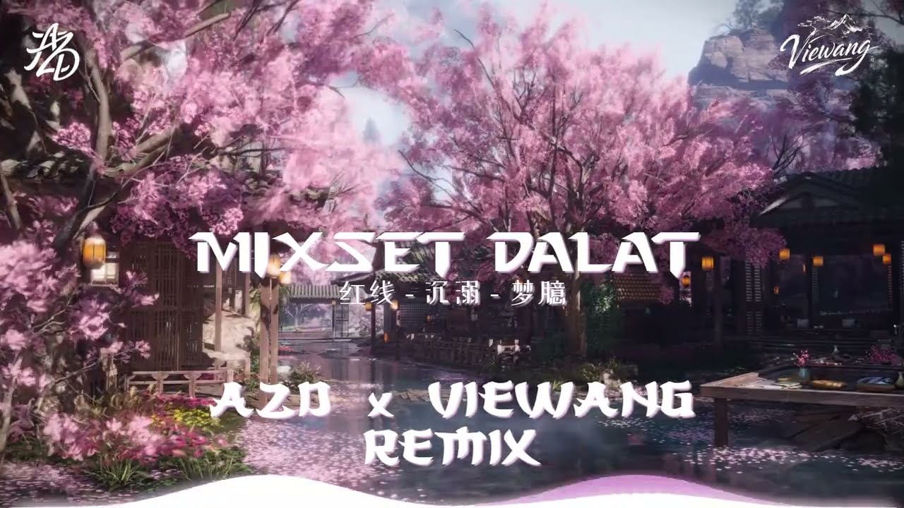 [MIXSET DALAT] 红线 - 沉溺 - 梦臆 || AZD x VIEWANG REMIX