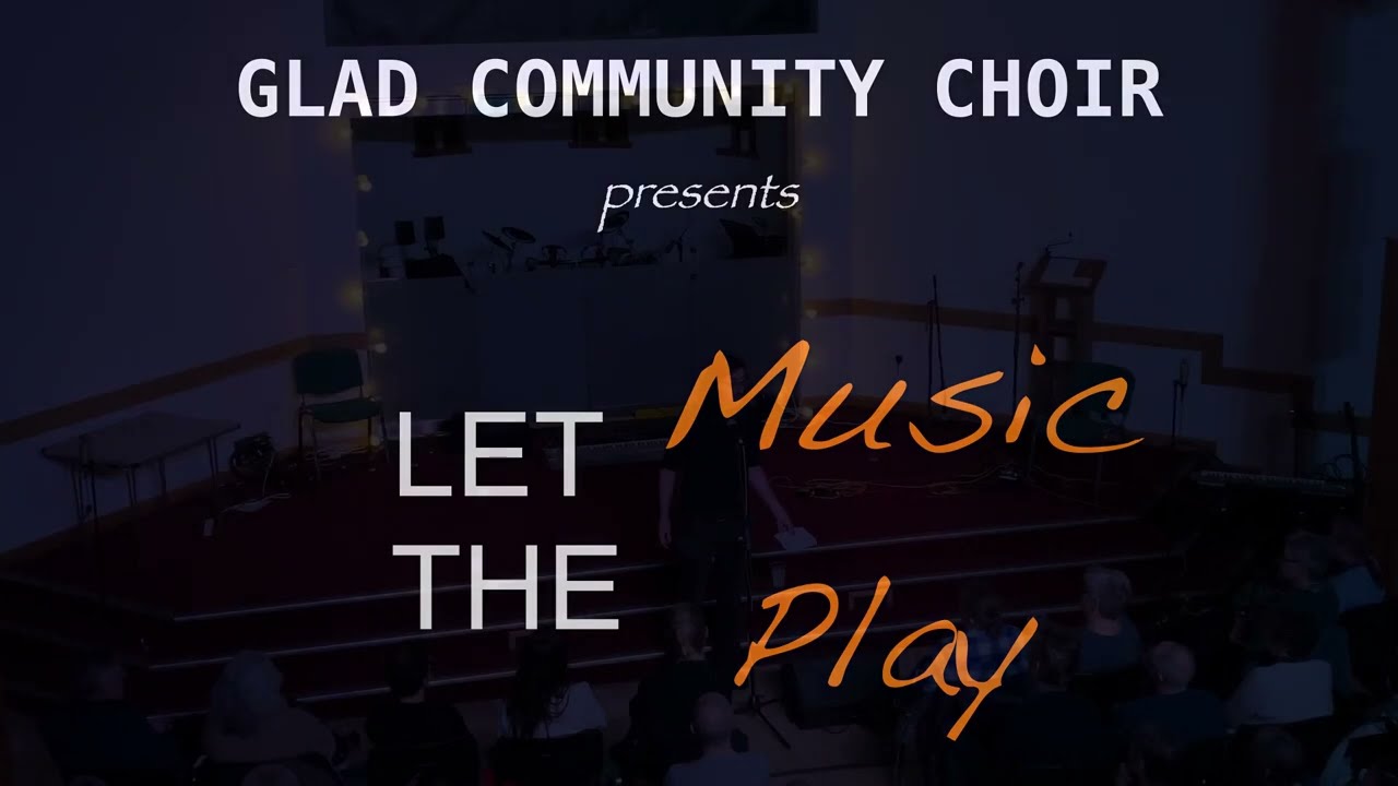 Let The Music Play - Glad Community Choir, Autumn 2023