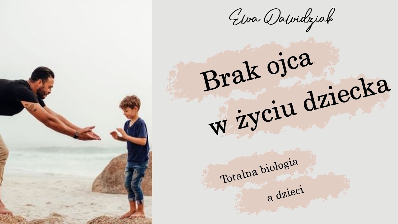 Ewa Dolatowska| Totalna biologia a dzieci - Brak Ojca w życiu dziecka