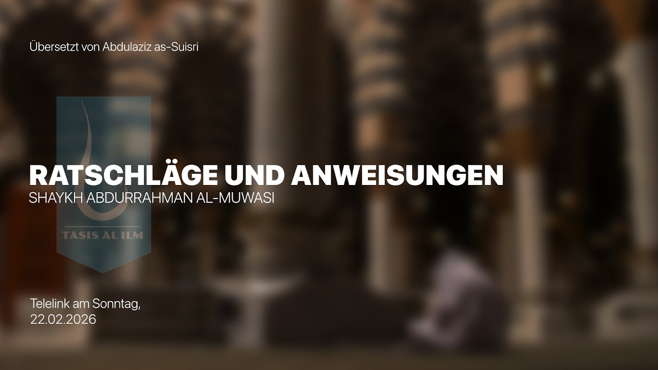 Ratschläge und Anweisungen | Shaykh Abdurrahman al-Muwasi