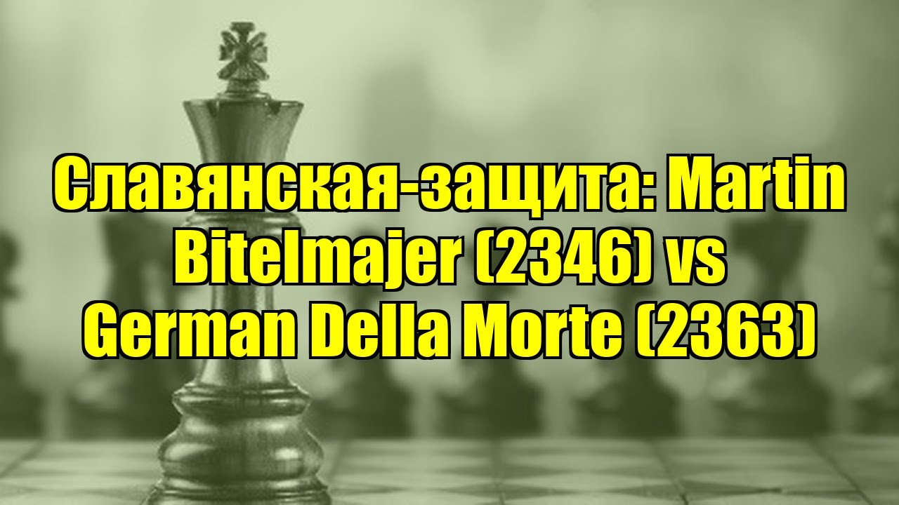 Славянская-защита: Martin Bitelmajer (2346) vs German Della Morte (2363)
