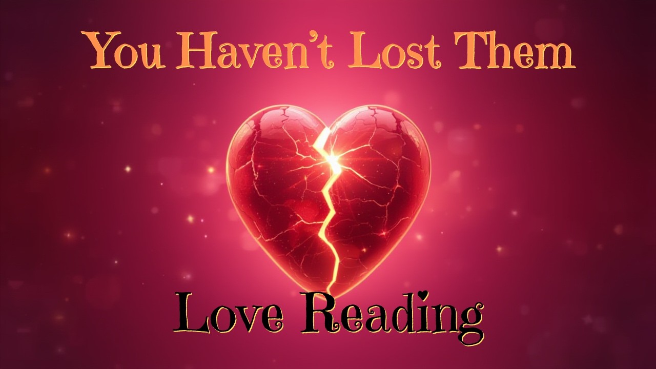 YOU HAVEN'T LOST THEM! Timeless Love Reading
