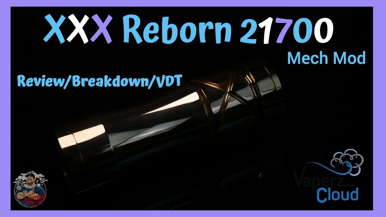 XXX Reborn 21700 Mech Mod by Vaperz Cloud Review/Breakdown/VDT