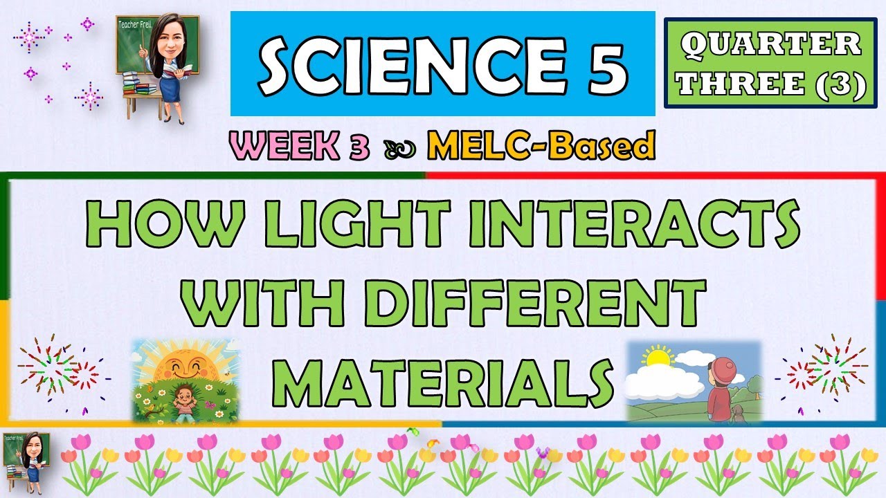 SCIENCE 5 || QUARTER 3 WEEK 3 | HOW LIGHT INTERACTS WITH DIFFERENT MATERIALS | MELC-BASED