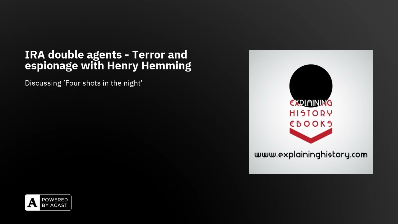 IRA double agents - Terror and espionage with Henry Hemming