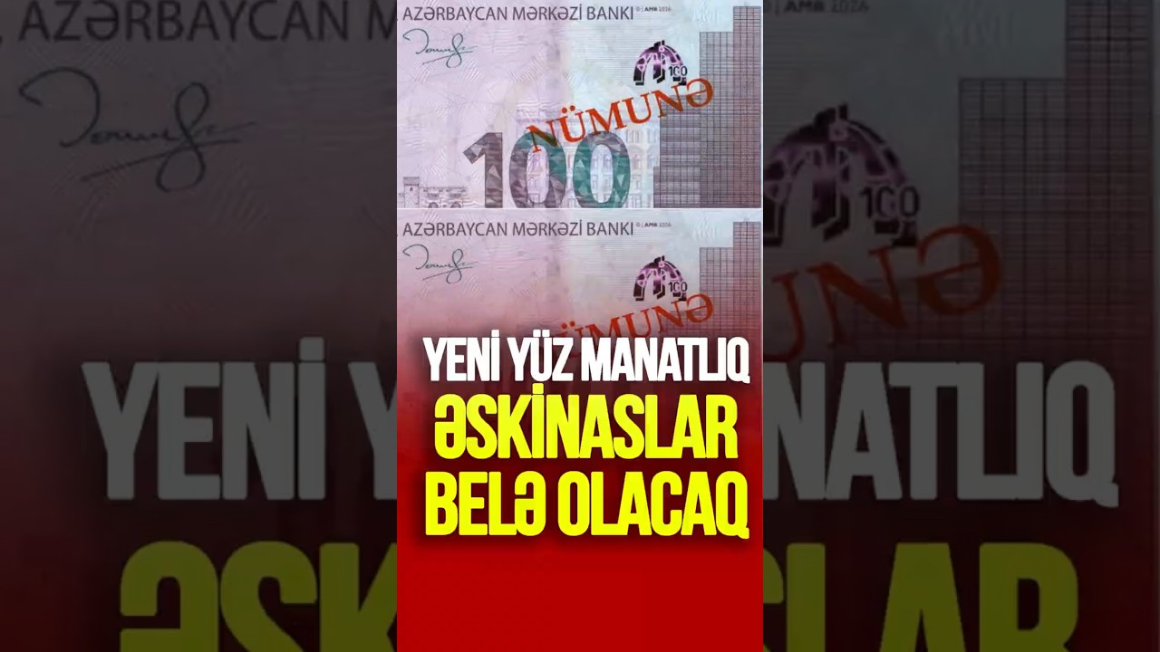 Yeni y&uuml;z manatlıq əskinaslar belə olacaq  #tvmusavat #shorts #sonxəbərlər #sevinctelmanqızı