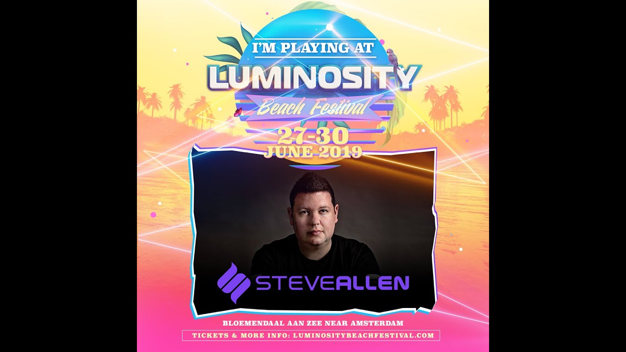 Steve Allen [FULL SET] @ Luminosity Beach Festival 27-06-2019