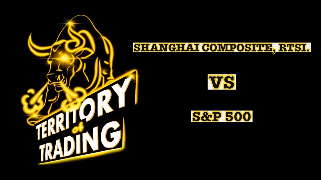 Shanghai Composite, RTSI  VS  S&P500