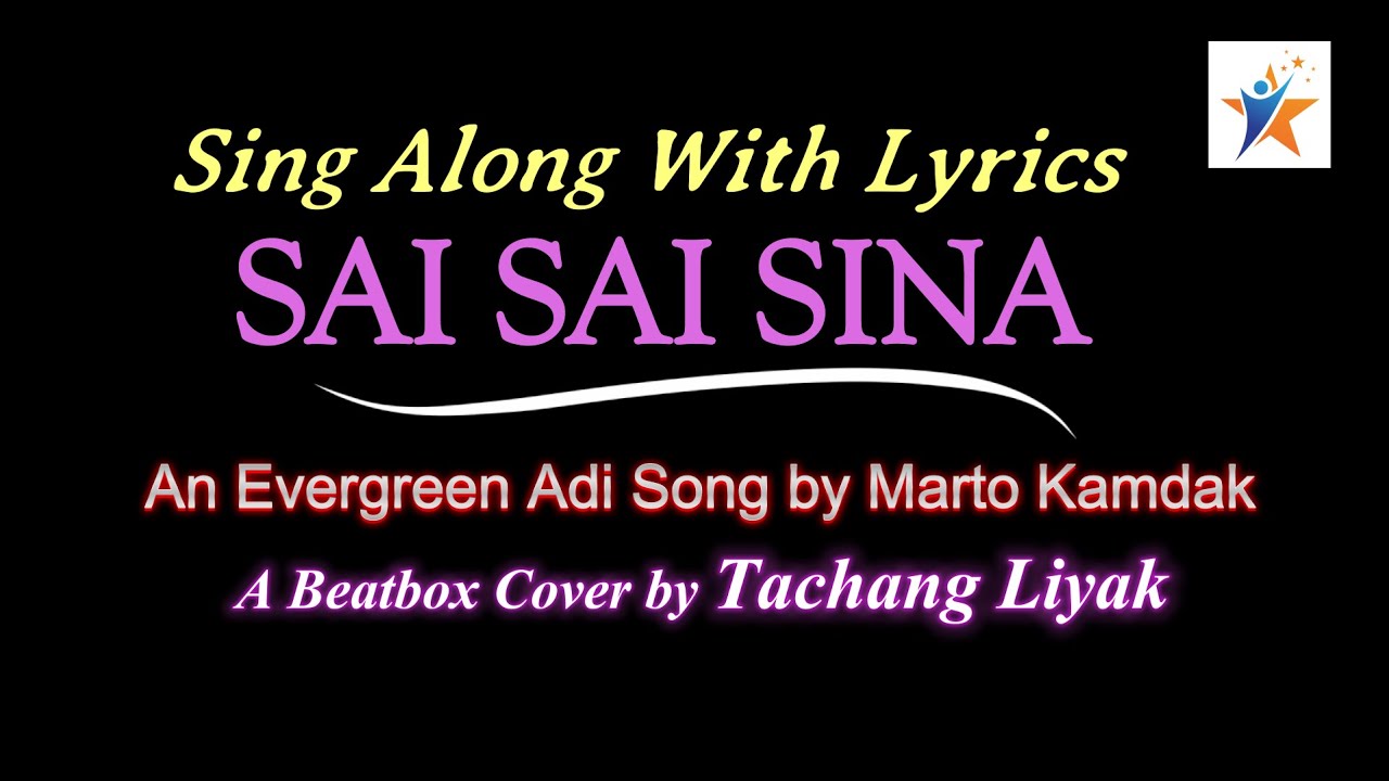 - Sai Sai Sina- An Adi Song with Lyrics//Marto Kamdak//A Beatbox Cover Song by Tachang Liyak