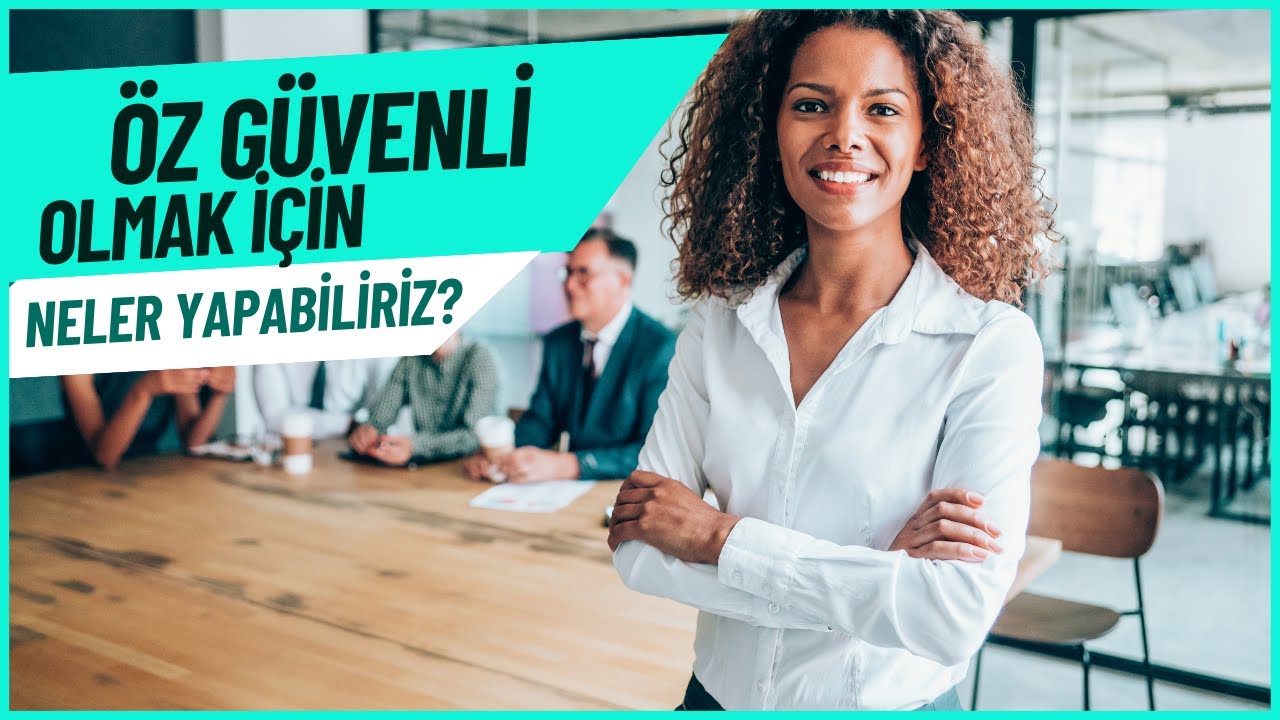 &Ouml;Z G&Uuml;VENLİ OLMAK İ&Ccedil;İN NELER YAPABİLİRİZ? &Ouml;Z G&Uuml;VENLİ OLMAK İ&Ccedil;İN &Ouml;NERİLER