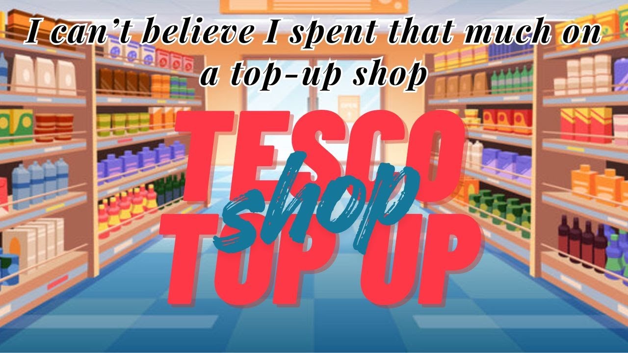 TESCO TOP-UP FOOD SHOP 🛒 | Real UK Grocery Prices | Family Shopping Haul #vlog #foodhaul
