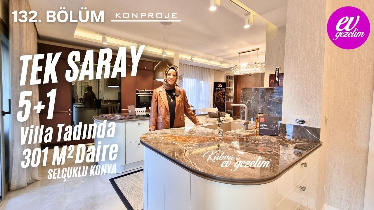 YENİ EV TURU. VİLLA TADINDA 301m² DAİRE. TEKSARAY KONUTLARI. KONPROJE. ŞEFİKCAN CD. SELÇUKLU KONYA