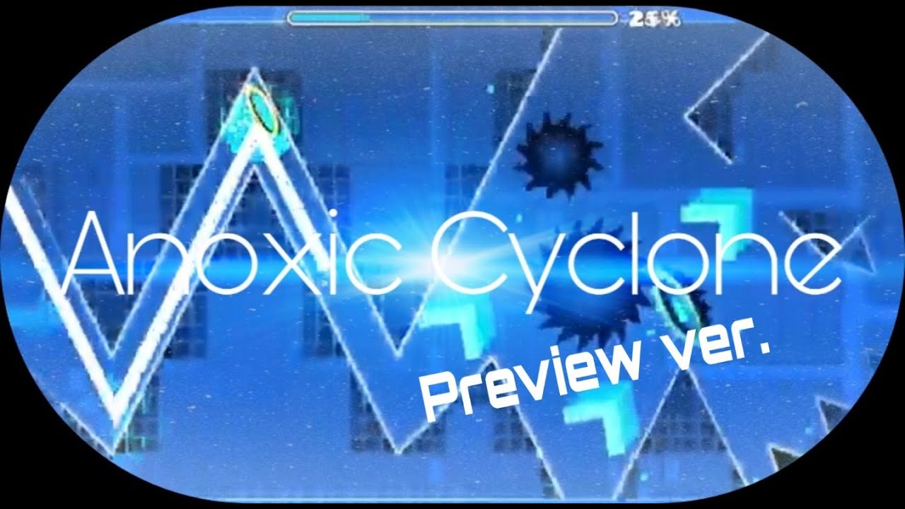 ( Geometry Dash ) Anoxic Cyclone Layout Preview