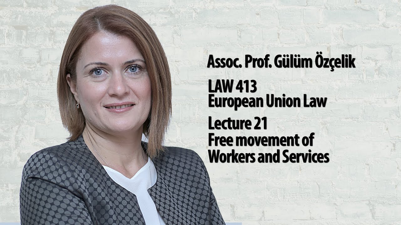 European Union Law - Lec 21 - Free movement of Workers and Services