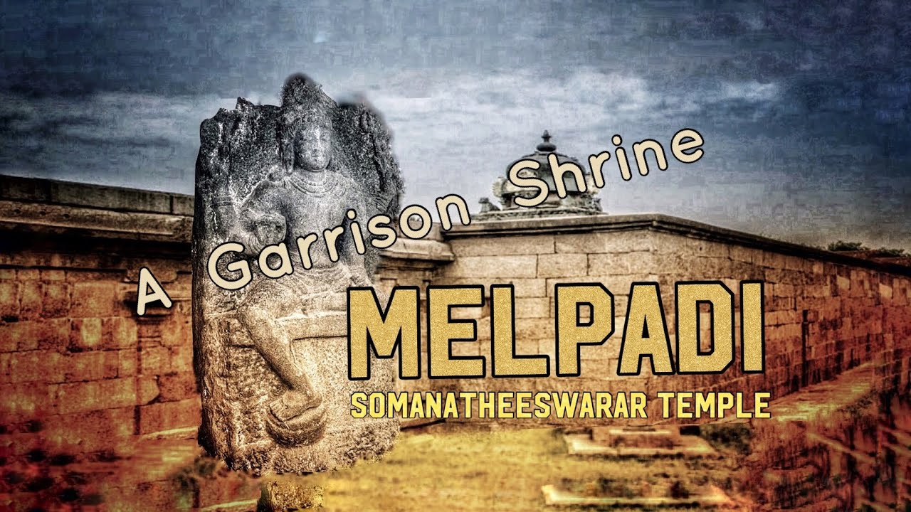 A Shrine for a cantonment - Somanatheeswaram , MELPADI