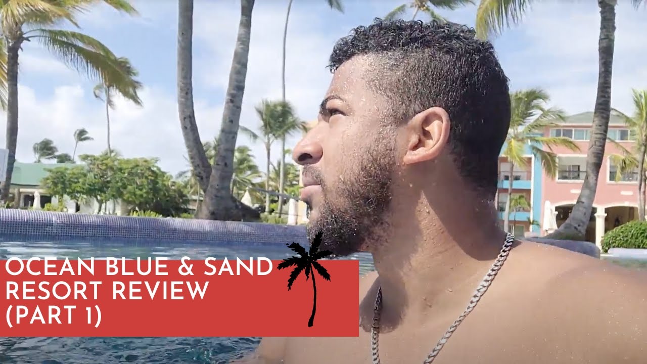 Ocean Blue & Sand Resort in Punta Cana Review (Part 1- Rooms and Pools)