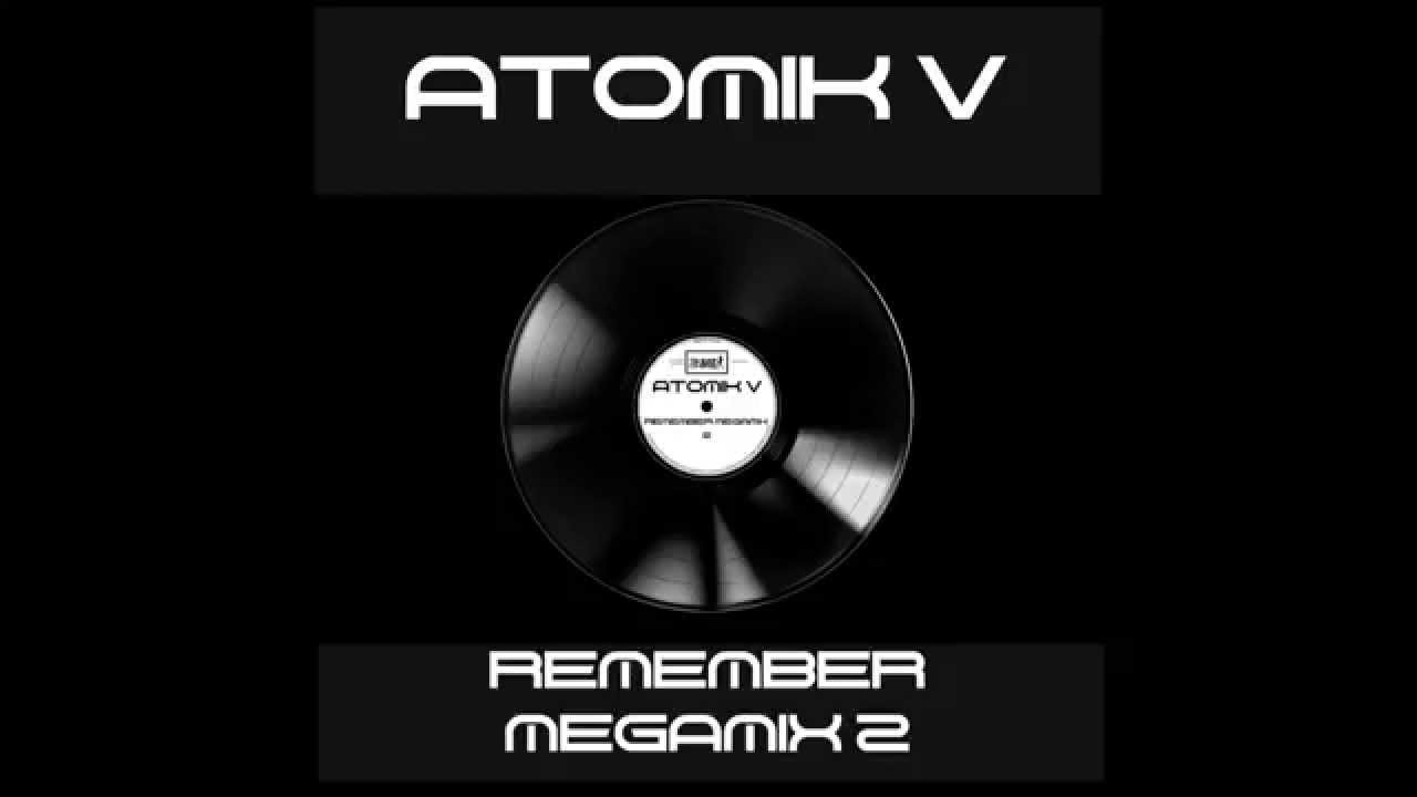 Atomik V - Remember Megamix 2