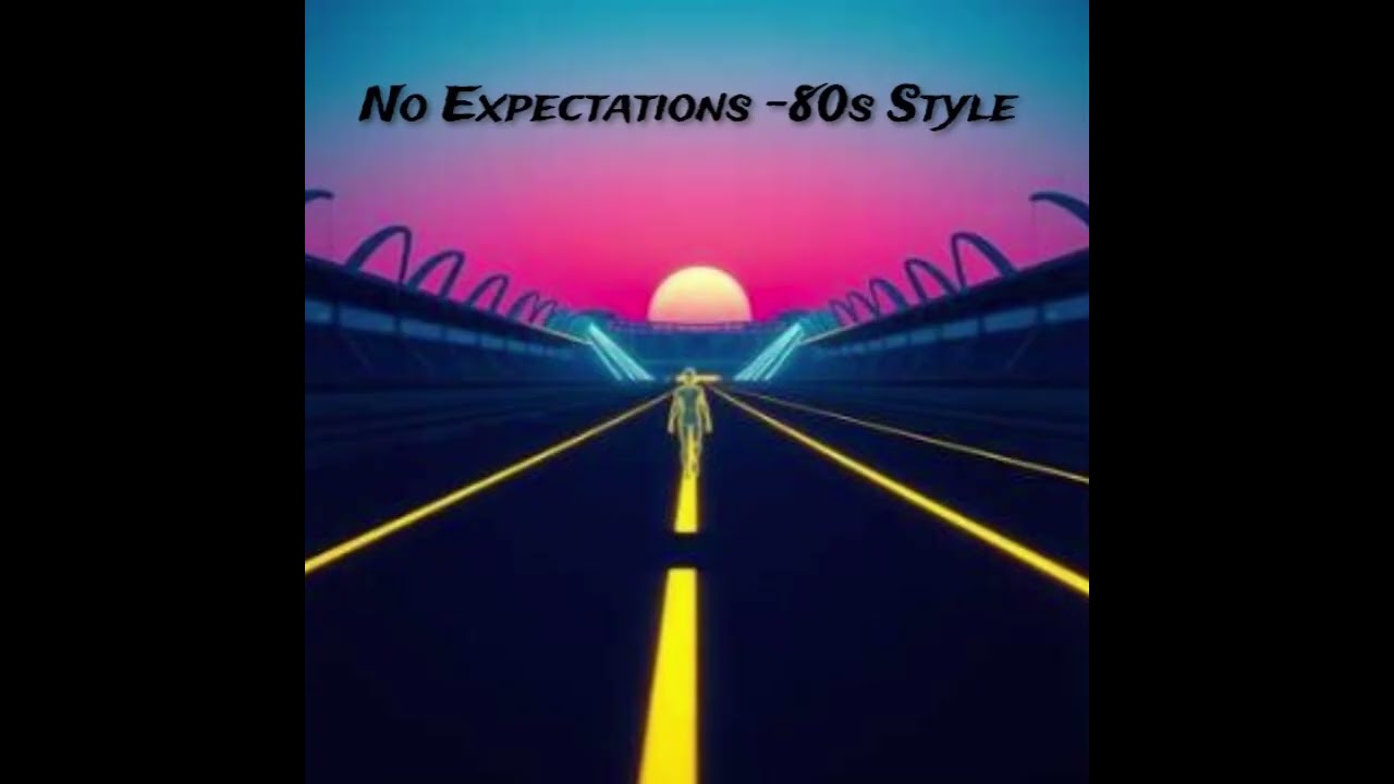 No Expectations - 80s Style