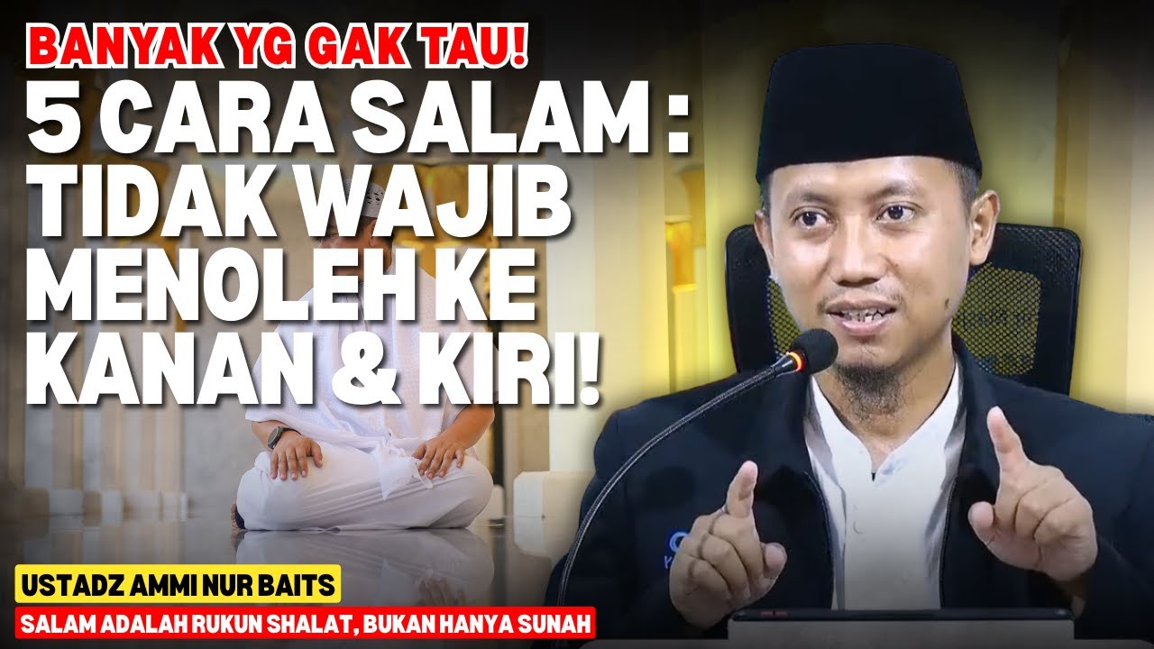 BARU TAHU! Ternyata Ada 5 Cara Salam Berbeda dalam Shalat! Anda yang Mana? | Ustadz Ammi Nur Baits