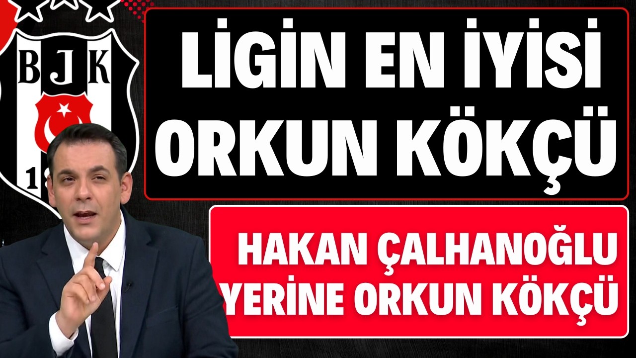 LİGİN EN İYİSİ ORKUN | MİLLİ TAKIMDA HAKAN YERİNE ORKUN OLACAK