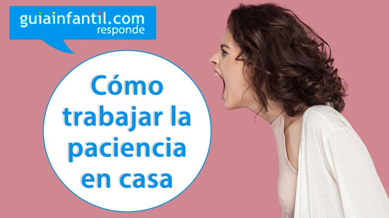 Cómo cultivar la paciencia con los niños con casa | Guiainfantil responde