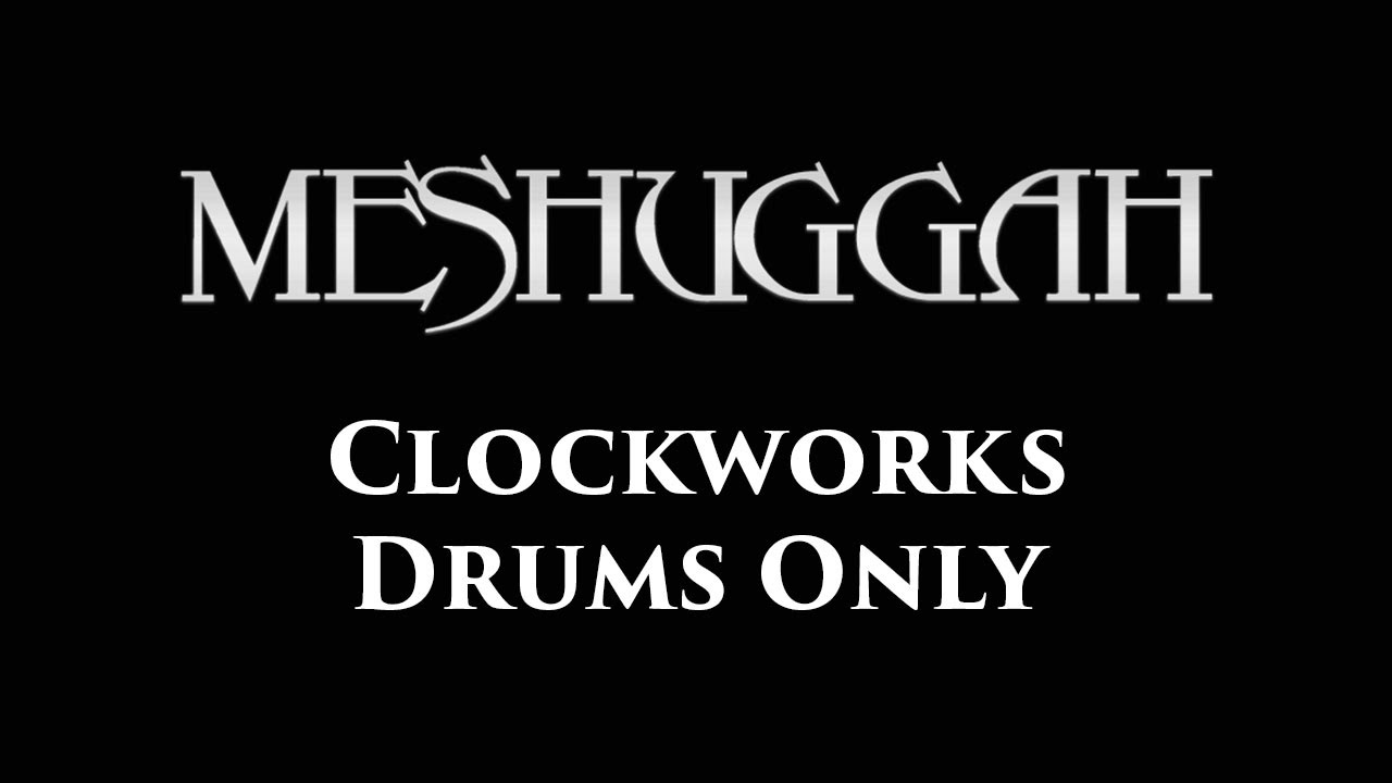 Meshuggah Clockworks DRUMS ONLY