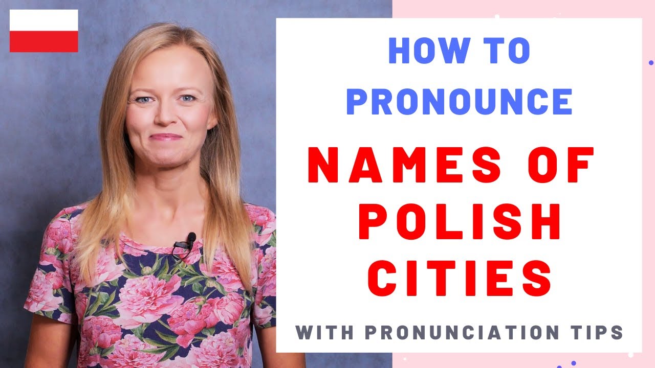 How to pronounce names of biggest Polish cities (with lots of pronunciation tips)