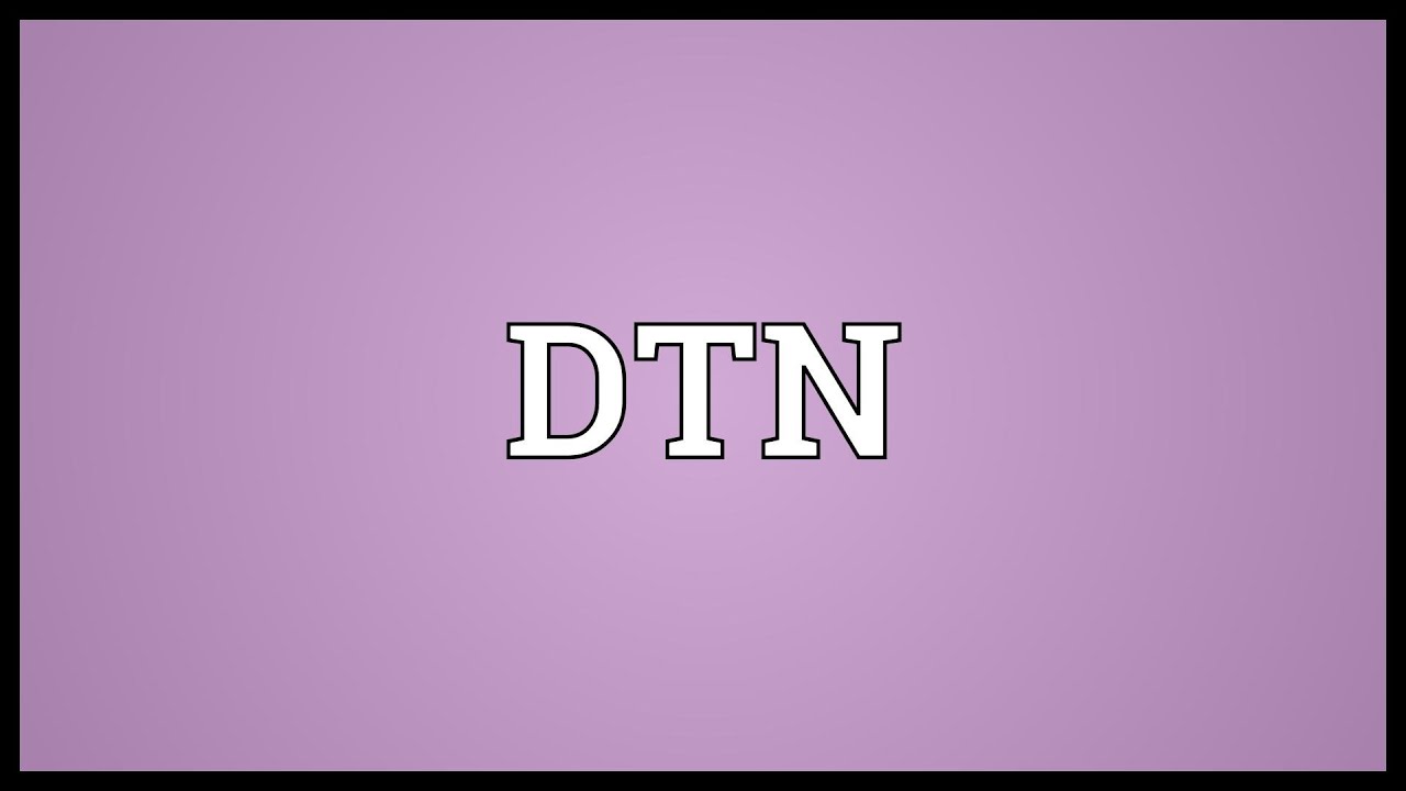 DTN Meaning