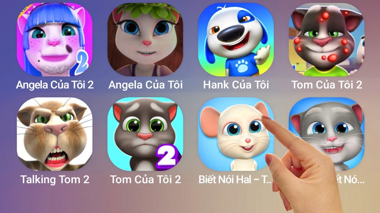 Angela,Talking Tom,My Talking Hank,Talking Bob,My Talking Hank,Angela 2,Tom My Gorun,