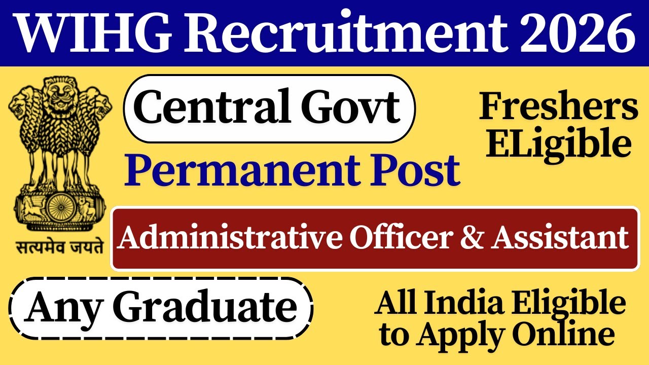 📢 WIHG Recruitment 2026 | WIHG Assistant Vacancy 2026 | Central Govt Vacancy 2026 | Any Graduate